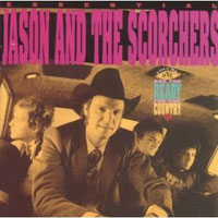 Jason & The Scorchers - Essential Jason & the Scorchers - Are You Ready For The Country