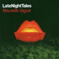 Nouvelle Vague - Late Night Tales