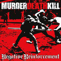 Murder Death Kill - Negative Reinforcement