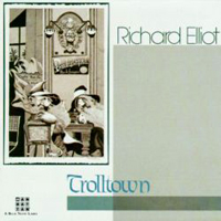 Richard Elliot - Trolltown