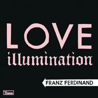 Franz Ferdinand - Love Illumination (Single)