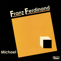 Franz Ferdinand - Michael (UK Withdrawn Single #2)