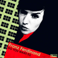 Franz Ferdinand - Do You Want To (Brazil Single)