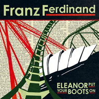 Franz Ferdinand - Eleanor Put Your Boots On (UK Single)