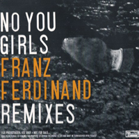 Franz Ferdinand - No You Girls (Remixes - UK Promo Single)