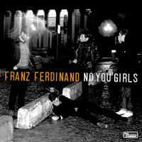 Franz Ferdinand - No You Girls (Single)