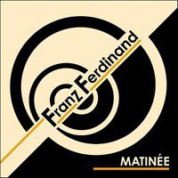 Franz Ferdinand - Matinee (UK Single)