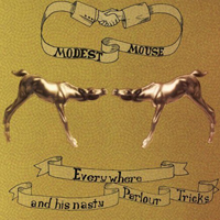 Modest Mouse - Everywhere and His Nasty Parlour Tricks (EP)