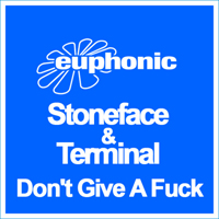 Stoneface & Terminal - Don't Give A Fuck