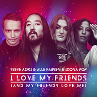 DJ Steve Aoki - I Love My Friends (And My Friends Love Me) (feat. Alle Farben, Icona Pop) (Single)