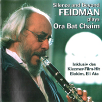 Giora Feidman - Silence and Beyond (Feidman plays Ora Bat Chaim)