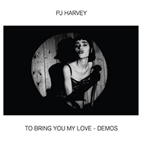 PJ Harvey - To Bring You My Love (Demos)