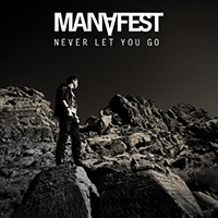 Manafest - Never Let You Go (Single)