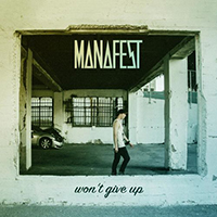 Manafest - Won't Give Up (Single)