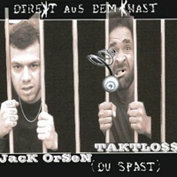 Taktloss - Direkt Aus Dem Knast (Du Spast)