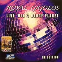 Royal Gigolos - Royal Gigolos Live Mix @ Dance Planet