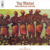 Taj Mahal - Music Keeps Me Together