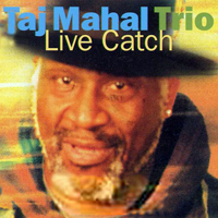 Taj Mahal - Live Catch