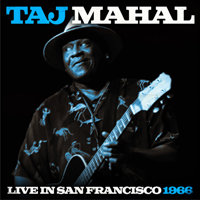 Taj Mahal - Taj Mahal: Live In San Francisco 1966