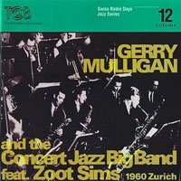 Gerry Mulligan Quartet - Gerry Mulligan & The Concert Jazz Big Band feat. Zoot Sims ( Live Zurich, 1960)