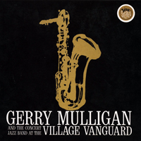 Gerry Mulligan Quartet - Gerry Mulligan and The Concert Jazz Band at The Village Vanguard