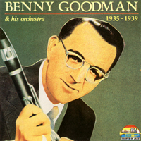 Benny Goodman - Benny Goodman & His Orchestra (1935-1939)