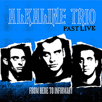 Alkaline Trio - From Here To Infirmary (Past Live)