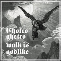 Chotto Ghetto - Walk Is Godlike