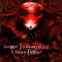 Escape To Everything - A Story Untold