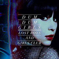 Dum Dum Girls - Lost Boys & Girls Club (Single)