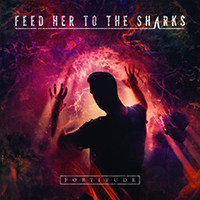 Feed Her To The Sharks - Fortitude