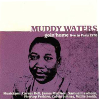 Muddy Waters - Goin' Home: Live In Paris 1970