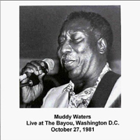 Muddy Waters - Live At The Bayou (Washington D.C., 10.27.81)
