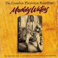 Muddy Waters - The Complete Plantation Recordings