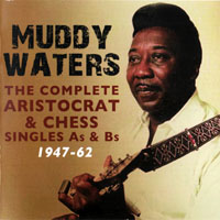 Muddy Waters - The Complete Aristocrat & Chess Singles, As & Bs, 1947-62 (CD 1)