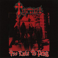 Tyrant (USA) - Too Late To Pray