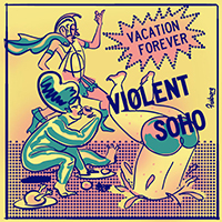 Violent Soho - Vacation Forever (Single)