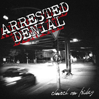 Arrested Denial - Church On Friday