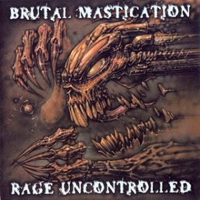 Brutal Mastication - Rage Uncontrolled