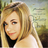 Charlotte Matilda Church - Prelude, The Best Of Charlotte Church