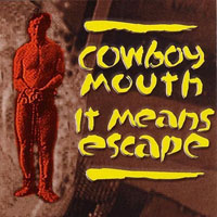 Cowboy Mouth - It Means Escape