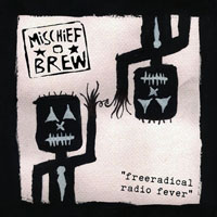 Mischief Brew - Free Radical Radio Fever (Single)