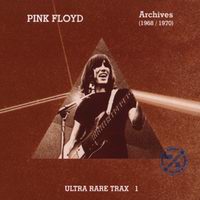 Pink Floyd - Ultra Rare Trax 1 (Archives 68-70)