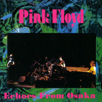 Pink Floyd - 1972.03.08 - Echoes From Osaka - Festival Hall, Osaka, Japan (CD 1)