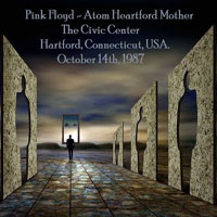 Pink Floyd - 1987.10.14 - Atom Heartford Mother - The Civic Center, Hartford, Connecticut, USA (CD 1)