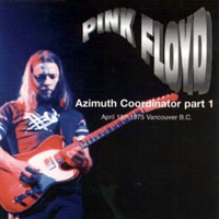 Pink Floyd - Azimuth Coordinator, Part I (CD 2: 1975.04.08 - PNE Exhibition Park, Vancouver, British Columbia)