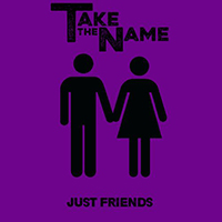 Take The Name - Just Friends (Single)