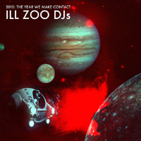 Ill Zoo Djs - 2010: The Year We Make Contact