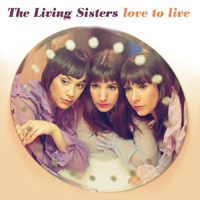Living Sisters - Love To Live