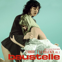 Baustelle - L'amore E La Violenza, Vol. 2